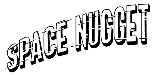 SPACE NUGGET